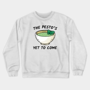 The Pesto’s Yet To Come Crewneck Sweatshirt